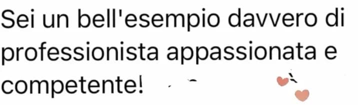 Screenshot del messaggio originale: sei un bell'esempio di professionista appassionata e competente